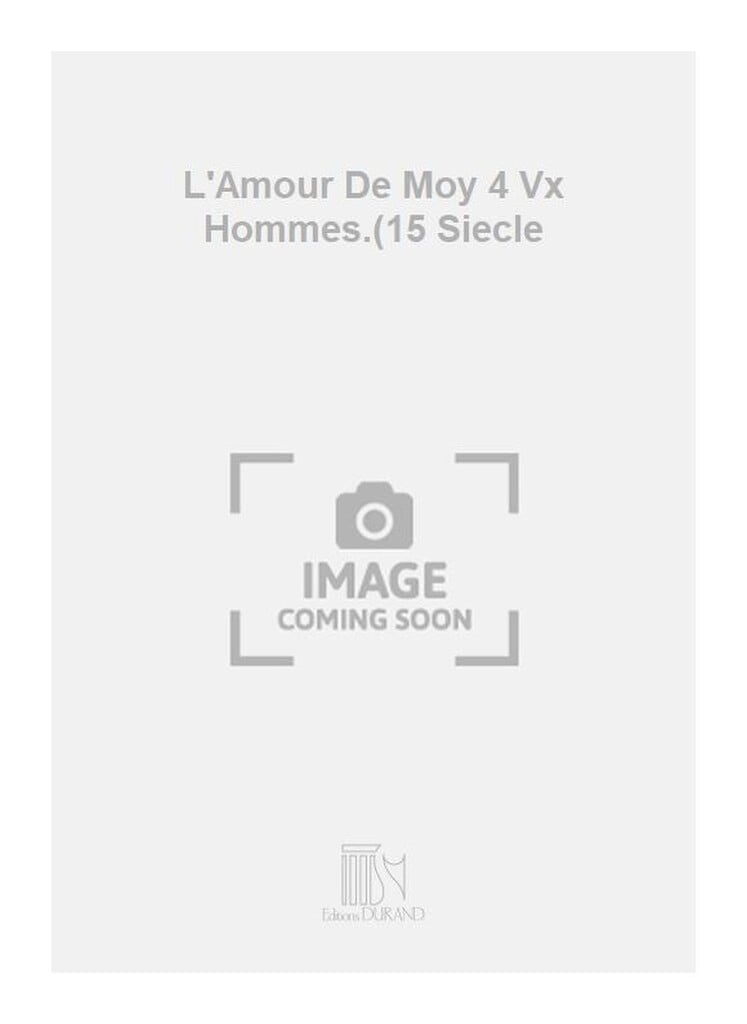 L'Amour De Moy 4 Vx Hommes.(15 Siecle